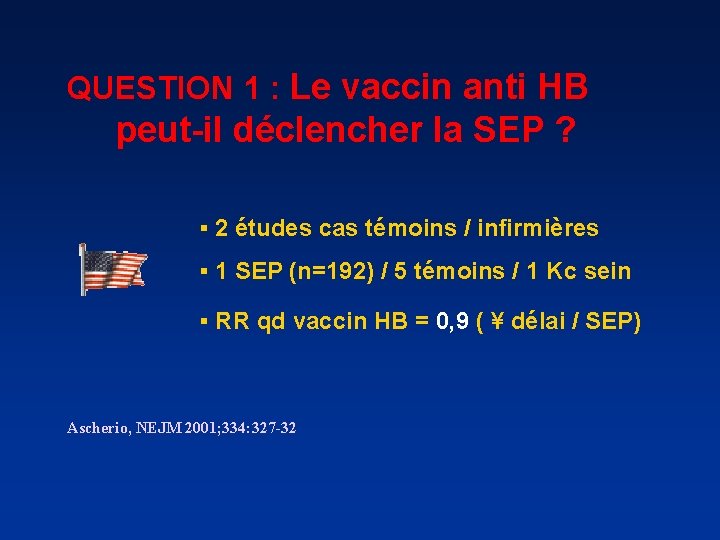 QUESTION 1 : Le vaccin anti HB peut-il déclencher la SEP ? § 2