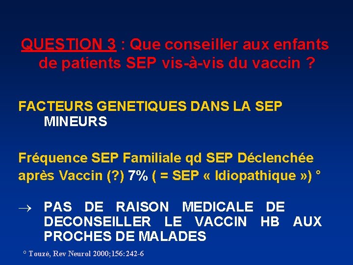 QUESTION 3 : Que conseiller aux enfants de patients SEP vis-à-vis du vaccin ?