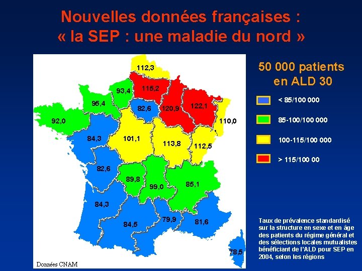 Nouvelles données françaises : « la SEP : une maladie du nord » 50