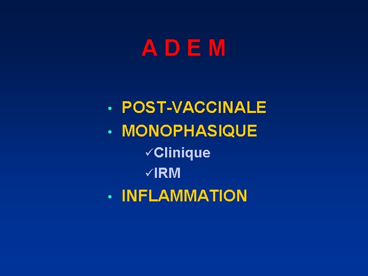 A D E M POST-VACCINALE • MONOPHASIQUE • üClinique üIRM • INFLAMMATION 