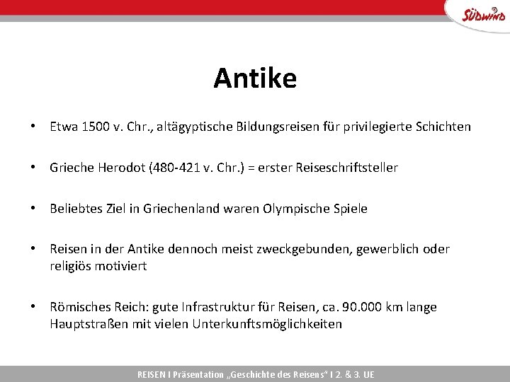 Antike • Etwa 1500 v. Chr. , altägyptische Bildungsreisen für privilegierte Schichten • Grieche