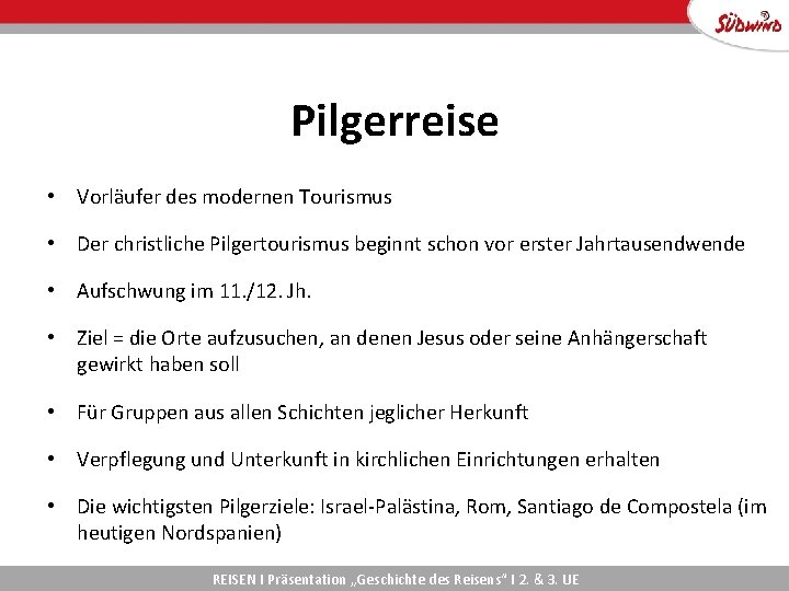 Pilgerreise • Vorläufer des modernen Tourismus • Der christliche Pilgertourismus beginnt schon vor erster