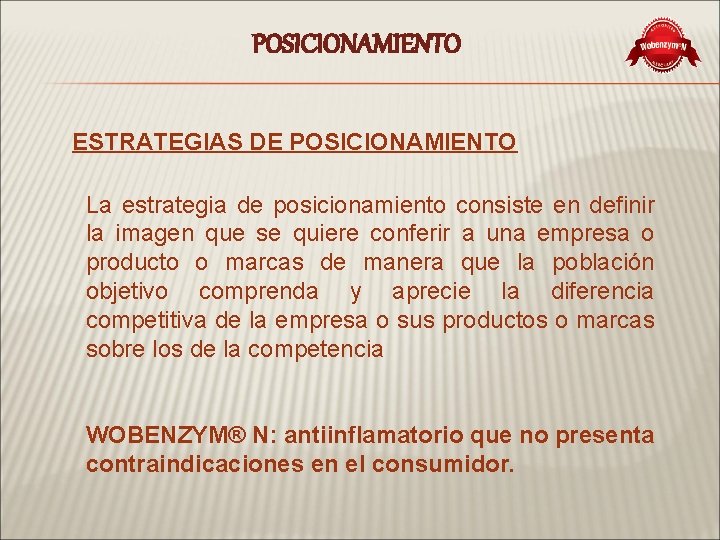 POSICIONAMIENTO ESTRATEGIAS DE POSICIONAMIENTO La estrategia de posicionamiento consiste en definir la imagen que