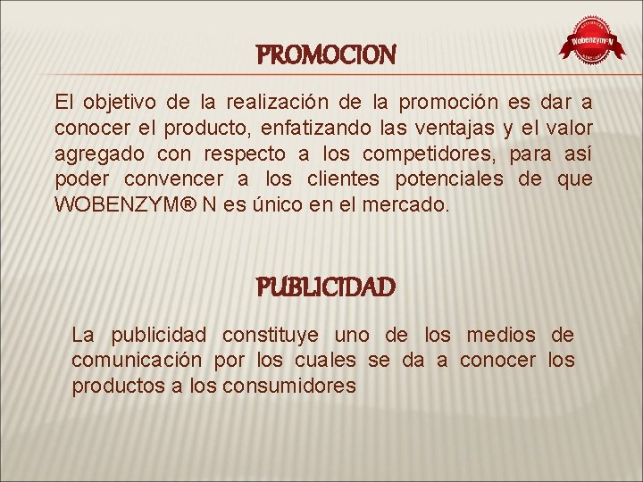 PROMOCION El objetivo de la realización de la promoción es dar a conocer el