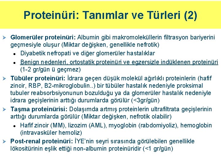 Proteinüri: Tanımlar ve Türleri (2) Glomerüler proteinüri: Albumin gibi makromoleküllerin filtrasyon bariyerini geçmesiyle oluşur