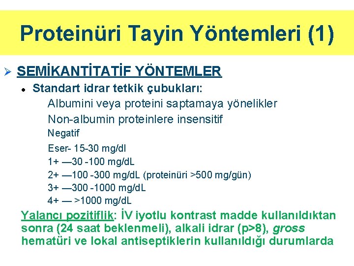 Proteinüri Tayin Yöntemleri (1) Ø SEMİKANTİTATİF YÖNTEMLER l Standart idrar tetkik çubukları: • Albumini