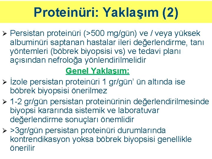 Proteinüri: Yaklaşım (2) Persistan proteinüri (>500 mg/gün) ve / veya yüksek albuminüri saptanan hastalar