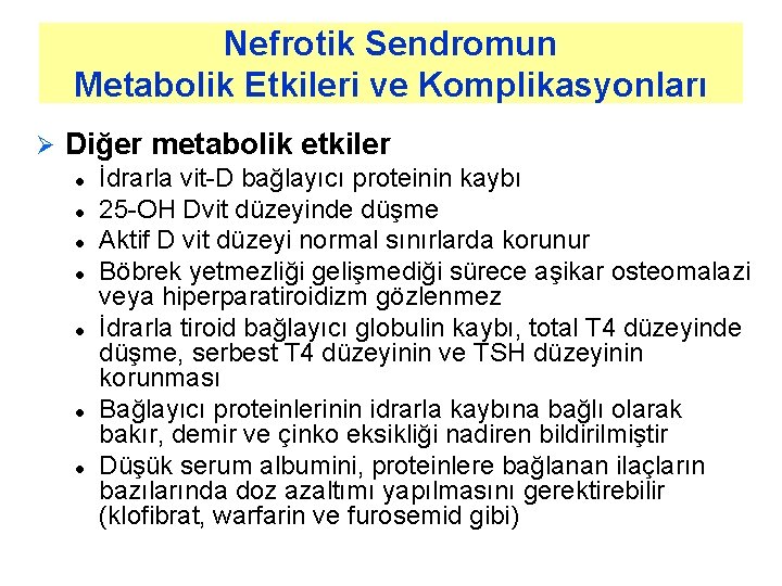 Nefrotik Sendromun Metabolik Etkileri ve Komplikasyonları Ø Diğer metabolik etkiler l l l l