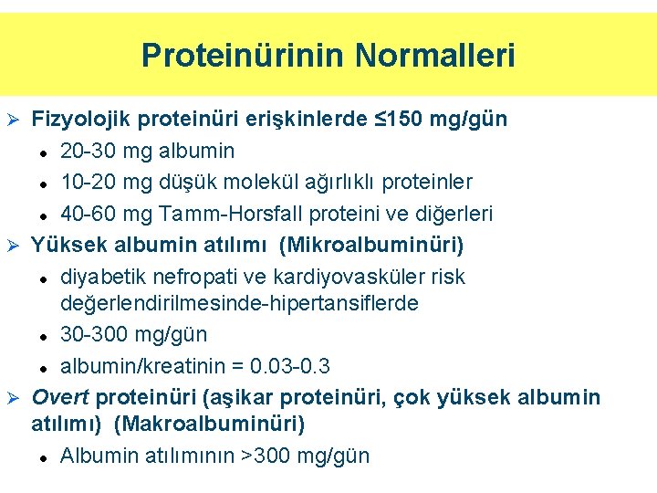 Proteinürinin Normalleri Fizyolojik proteinüri erişkinlerde ≤ 150 mg/gün l 20 -30 mg albumin l