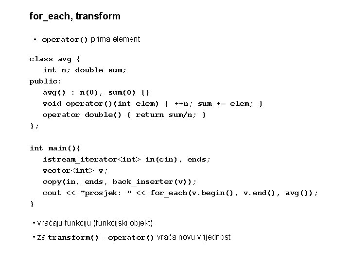 for_each, transform • operator() prima element class avg { int n; double sum; public: