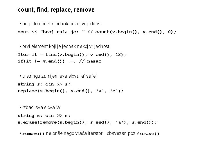 count, find, replace, remove • broj elemenata jednak nekoj vrijednosti cout << "broj nula