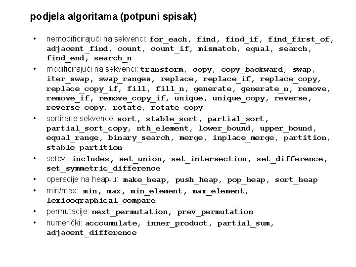 podjela algoritama (potpuni spisak) • • nemodificirajući na sekvenci: for_each, find_if, find_first_of, adjacent_find, count_if,