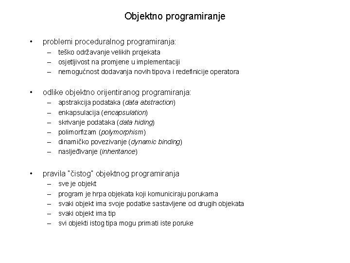 Objektno programiranje • problemi proceduralnog programiranja: – teško održavanje velikih projekata – osjetljivost na