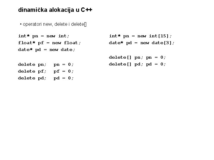 dinamička alokacija u C++ • operatori new, delete i delete[] int* pn = new