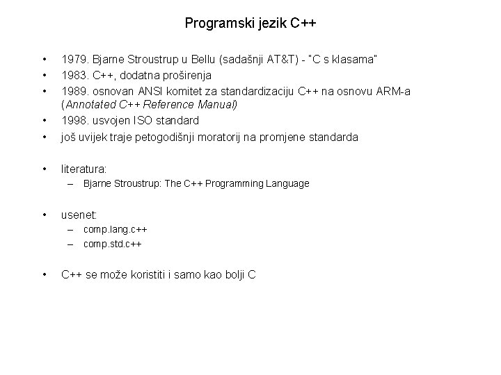 Programski jezik C++ • • • 1979. Bjarne Stroustrup u Bellu (sadašnji AT&T) -