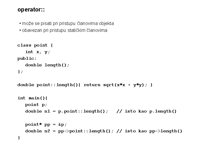 operator: : • može se pisati pristupu članovima objekta • obavezan pristupu statičkim članovima