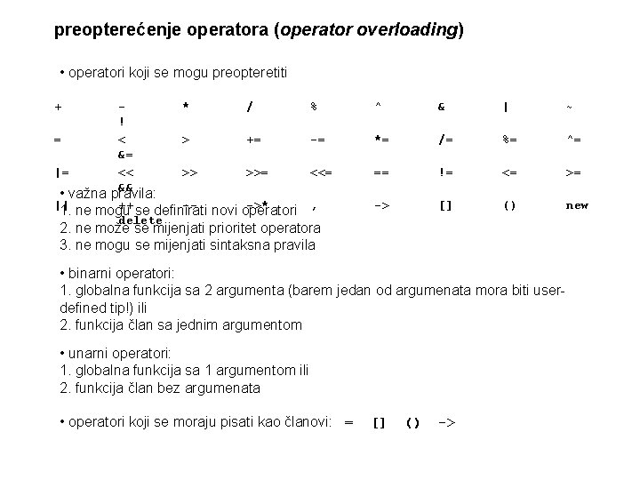 preopterećenje operatora (operator overloading) • operatori koji se mogu preopteretiti + * ! =