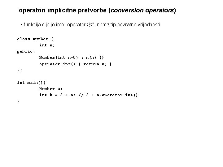 operatori implicitne pretvorbe (conversion operators) • funkcija čije je ime "operator tip", nema tip