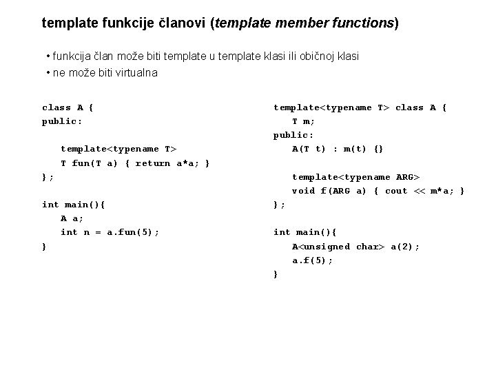 template funkcije članovi (template member functions) • funkcija član može biti template u template