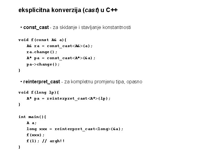 eksplicitna konverzija (cast) u C++ • const_cast - za skidanje i stavljanje konstantnosti void