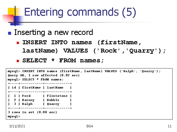 Entering commands (5) n Inserting a new record n n INSERT INTO names (first.