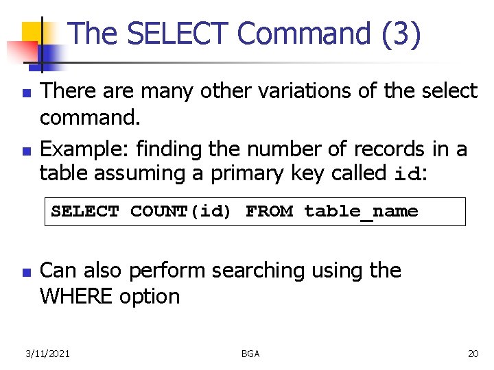 The SELECT Command (3) n n There are many other variations of the select