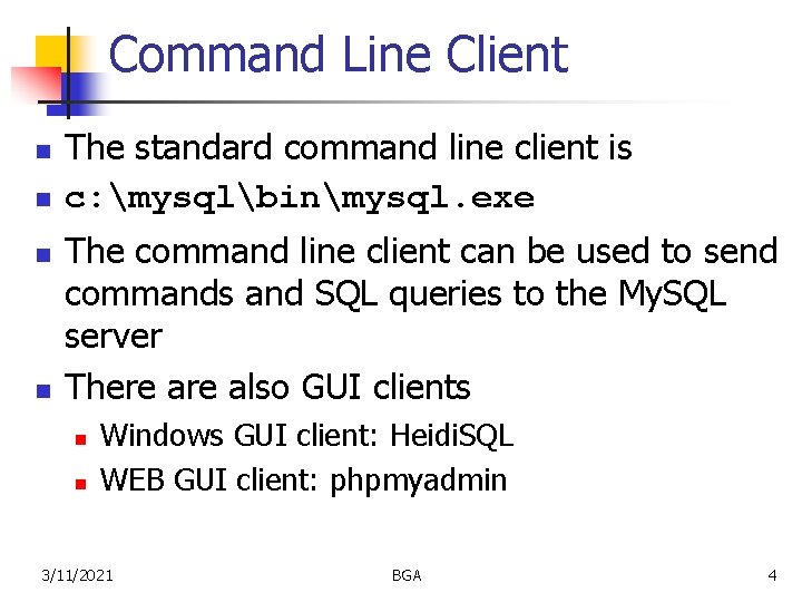 Command Line Client n n The standard command line client is c: mysqlbinmysql. exe