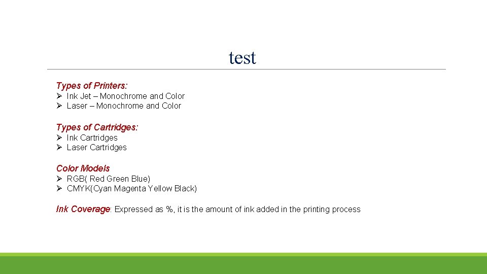 test Types of Printers: Ø Ink Jet – Monochrome and Color Ø Laser –