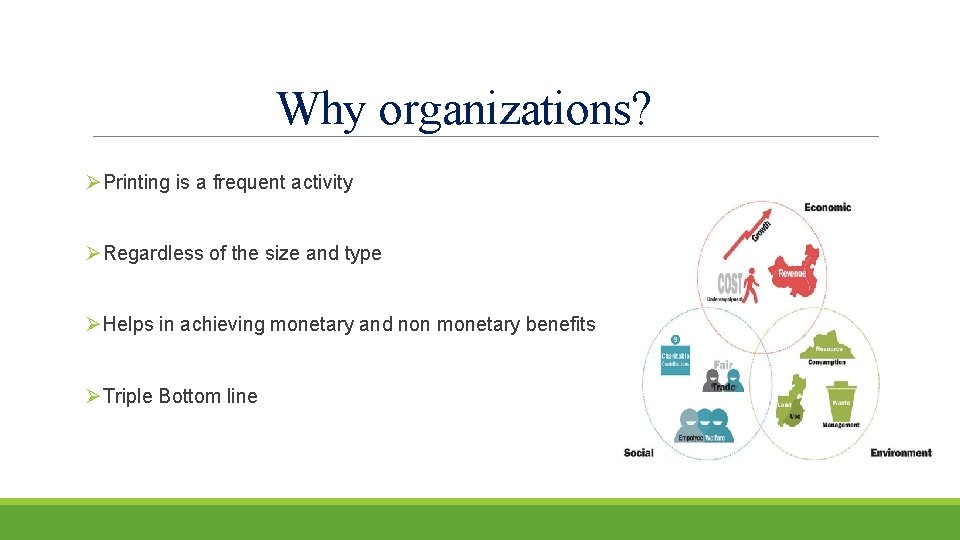 Why organizations? ØPrinting is a frequent activity ØRegardless of the size and type ØHelps