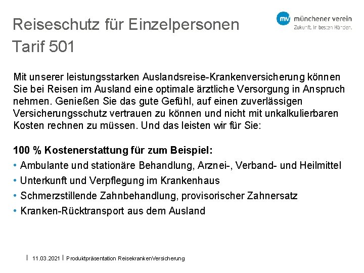 Reiseschutz für Einzelpersonen Tarif 501 Mit unserer leistungsstarken Auslandsreise-Krankenversicherung können Sie bei Reisen im