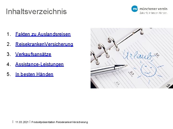 Inhaltsverzeichnis 1. Fakten zu Auslandsreisen 2. Reisekranken. Versicherung 3. Verkaufsansätze 4. Assistance-Leistungen 5. In