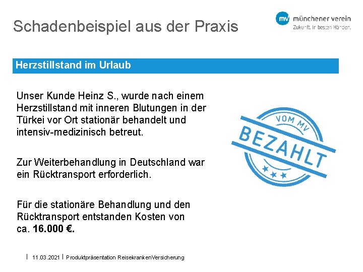 Schadenbeispiel aus der Praxis Herzstillstand im Urlaub Unser Kunde Heinz S. , wurde nach