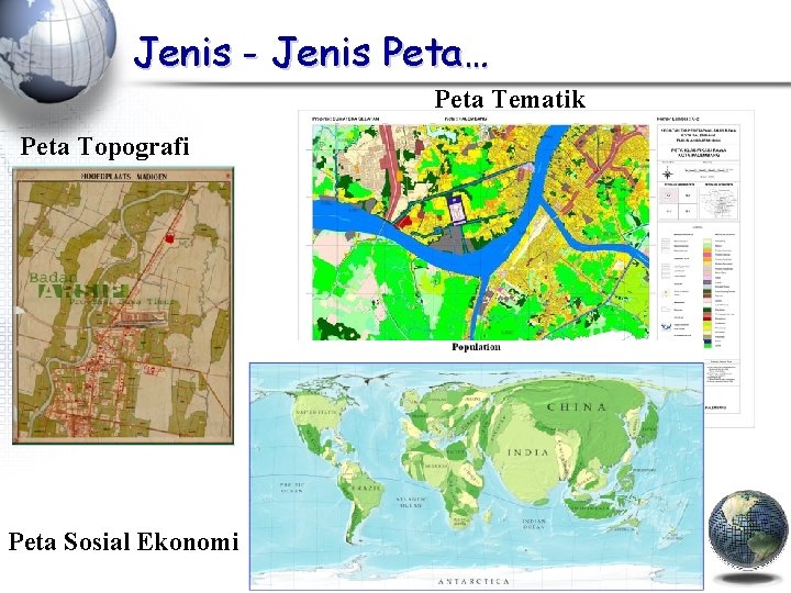 Jenis - Jenis Peta… Peta Tematik Peta Topografi Peta Sosial Ekonomi 