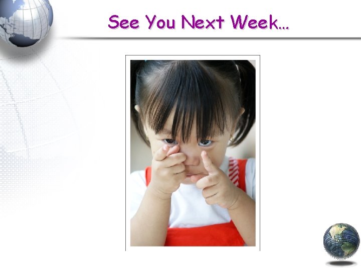 See You Next Week… 