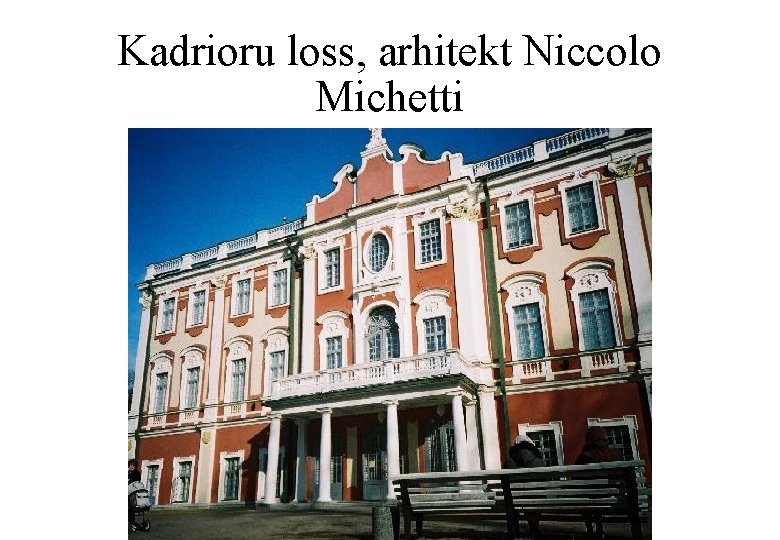 Kadrioru loss, arhitekt Niccolo Michetti 