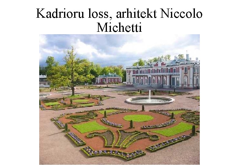 Kadrioru loss, arhitekt Niccolo Michetti 