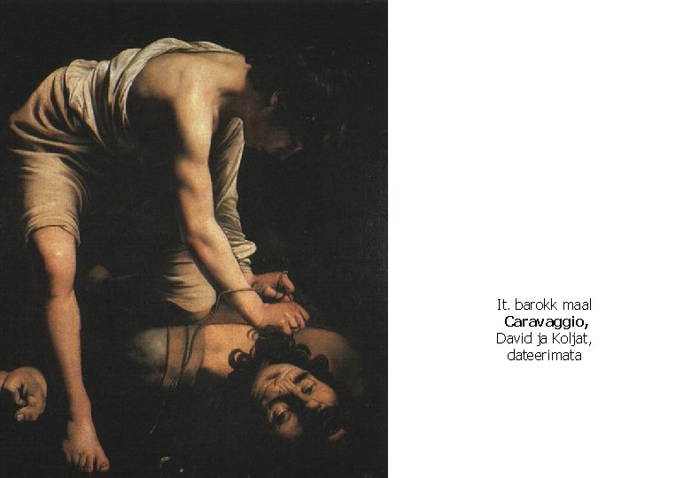 It. barokk maal Caravaggio, David ja Koljat, dateerimata 