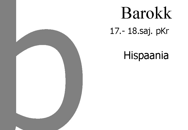 Barokk 17. - 18. saj. p. Kr Hispaania 