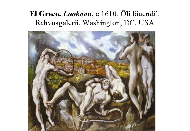 El Greco. Laokoon. c. 1610. Õli lõuendil. Rahvusgalerii, Washington, DC, USA 