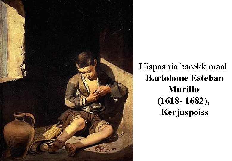 Hispaania barokk maal Bartolome Esteban Murillo (1618 - 1682), Kerjuspoiss 