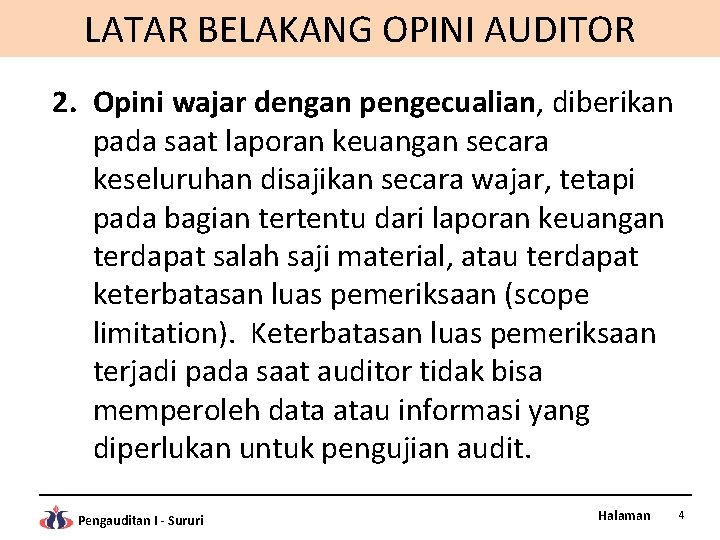 LATAR BELAKANG OPINI AUDITOR 2. Opini wajar dengan pengecualian, diberikan pada saat laporan keuangan