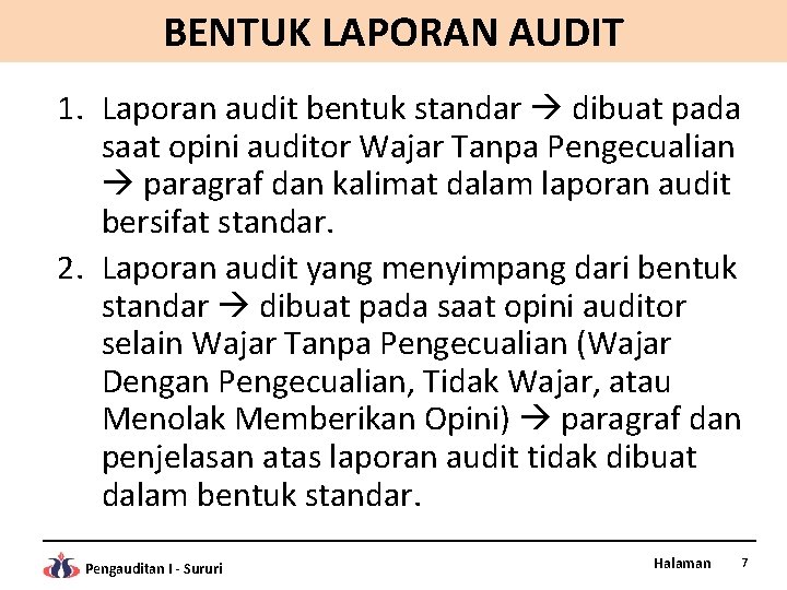 BENTUK LAPORAN AUDIT 1. Laporan audit bentuk standar dibuat pada saat opini auditor Wajar