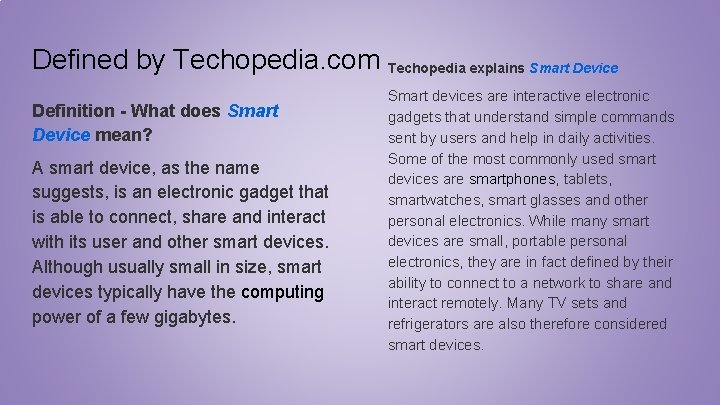 Defined by Techopedia. com Techopedia explains Smart Device Definition - What does Smart Device