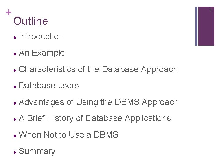 + 2 Outline l Introduction l An Example l Characteristics of the Database Approach