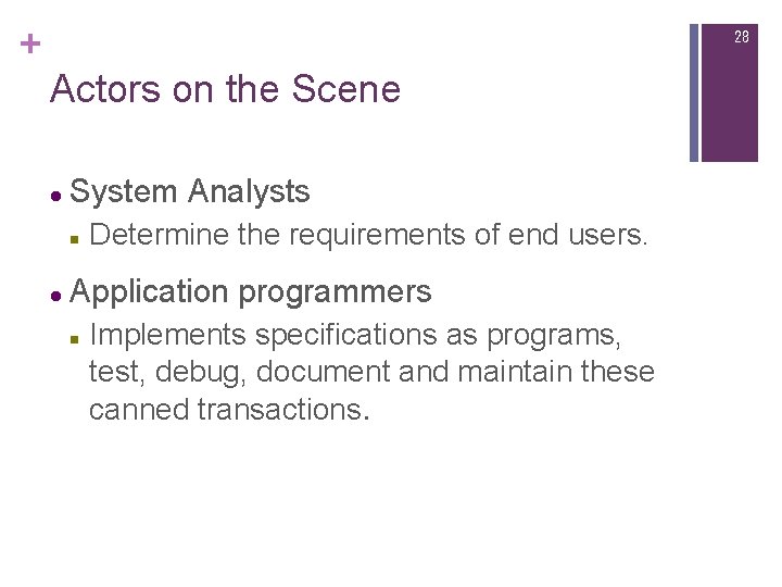 + 28 Actors on the Scene l System Analysts n l Determine the requirements