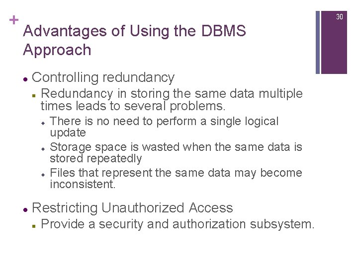 + 30 Advantages of Using the DBMS Approach l Controlling redundancy n Redundancy in