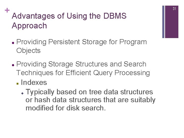 + 31 Advantages of Using the DBMS Approach l l Providing Persistent Storage for