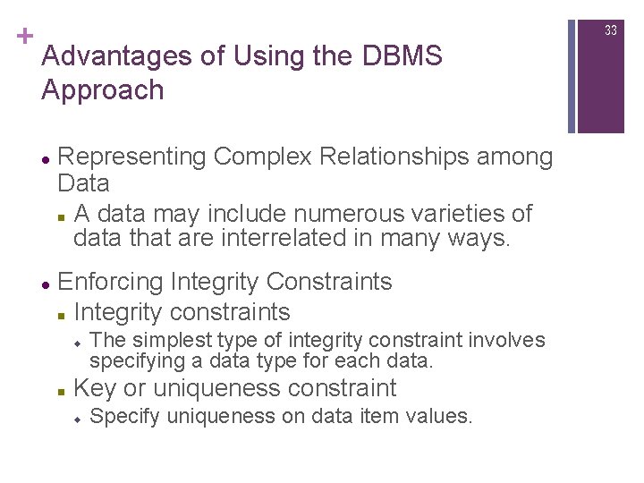 + 33 Advantages of Using the DBMS Approach l l Representing Complex Relationships among