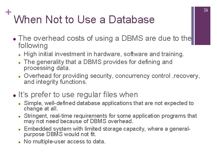 + 39 When Not to Use a Database l The overhead costs of using