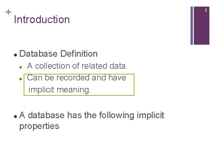 + 6 Introduction l Database Definition n n l A collection of related data.